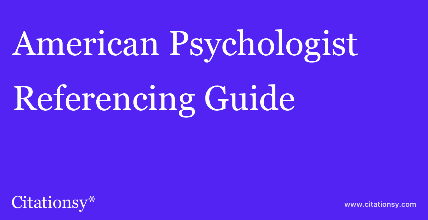 cite American Psychologist  — Referencing Guide